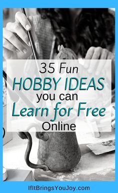 a woman is working on her craft project with the words 35 fun hobby ideas you can learn for free online