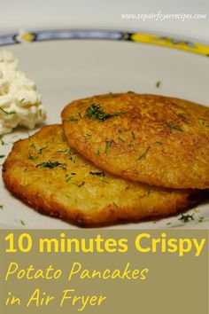 two potato pancakes on a plate with cottage cheese and parsley in the background text reads 10 minutes crispy potato pancakes in air fry