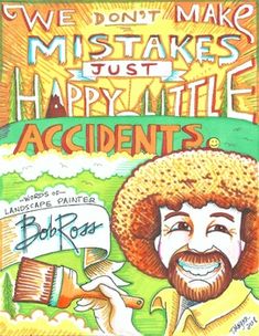 an advertisement for bob ross's book, we don't make misstakes just happy little accident