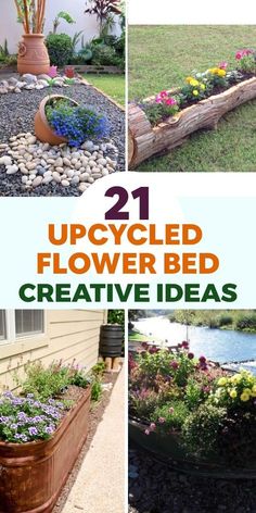 several pictures of flowers and plants with the title 21 upcycled flower bed creative ideas