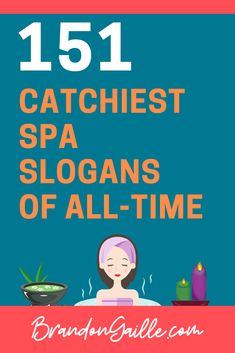 a woman in a bathtub with the text, 15 catchest spa slogans of all - time