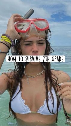 a woman in the water with goggles on her head and text reading how to survive 7th grade