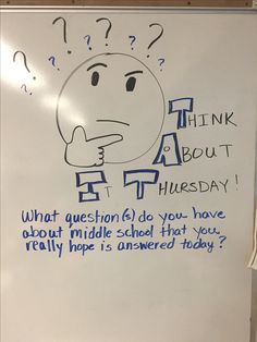 a white board with writing on it that says, think about tuesday what question do you have about middle school that you really hope is answered today?