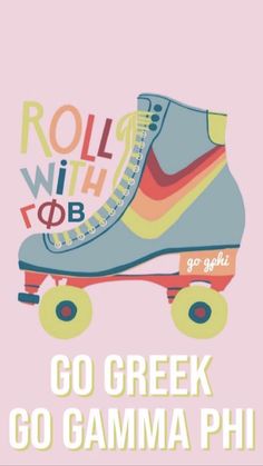 a poster with roller skates and the words go greek, go gama phi