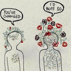 two people with flowers in their heads and one has a thought bubble above them that says, you've changed