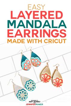 an advertisement for the easy layered handmade earrings made with cricut, featuring three different designs