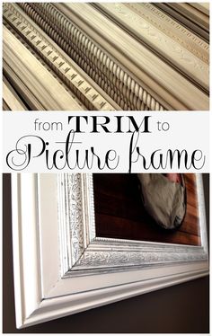 a white frame with the words from trim to picture frame