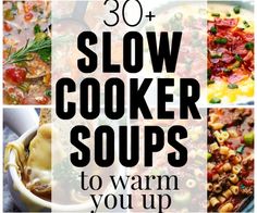 30 + slow cooker soups to warm you up in the morning or night