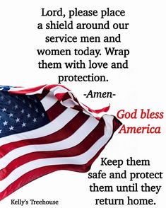 an american flag with the words lord, please place a shield around our service men and women today wrap them with love and protection