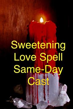 a candle with the words sweetening love spell same - day cast