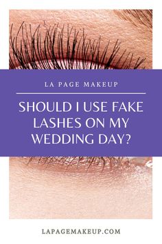 Blog post on lapagemakeup.com, "Should I Use Fake Lashes On My Wedding Day?" Bridal Makeup For Green Eyes, Bridal Makeup For Blue Eyes, Wedding Makeup For Blue Eyes, Bridal Hair Half Up, Bridal Hair Down, Bridal Trial, Wedding Makeup For Brown Eyes, Beauty Hacks Skincare, Bridal Makeup Natural