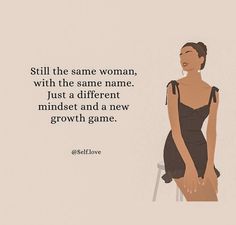 a woman sitting on top of a chair next to a quote that reads, still the same woman, with the same name just a different mindset and a new growth game