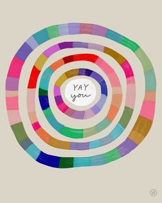 a colorful circle with the word yay you in it's center, surrounded by smaller circles