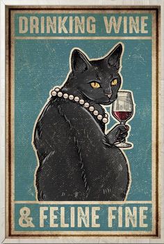 a black cat holding a wine glass in it's paws with the caption drinking wine & feline fine