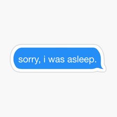 a text message that says sorry, i was asleep sticker on a white background