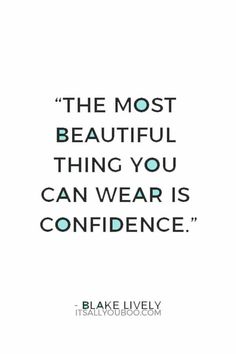 the most beautiful thing you can wear is confidence