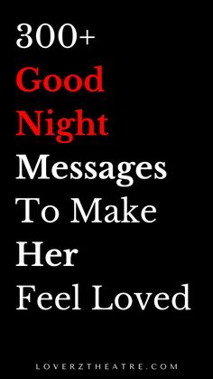 the words good night messages to make her feel loved are in red and white on black