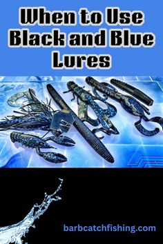 there are many different types of lures in the water with text that reads, when to use black and blue lures