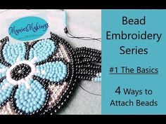 bead embroidery series - the basics 4 ways to attach beads