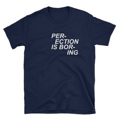 Perfection Is Boring Short-Sleeve Unisex T-Shirt Price: 20.00 #sweetshirt Cheap Online Shopping Sites, Sassy Shirts, Cheap Online Shopping, Cheap Shirts, The Double, Shopping Sites, Online Shopping Sites, Sports Shirts, Shirt Price