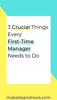 three crucial things every first - time manager needs to do