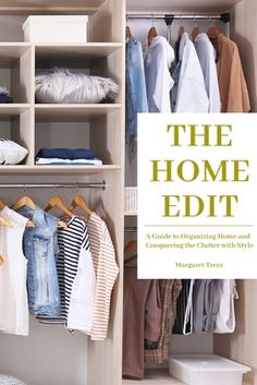 the home edit guide to organizing your closet and conquering the clutter with style