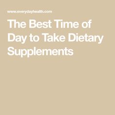 The Best Time of Day to Take Dietary Supplements Liquid Vitamins, Calcium Supplements, Blood Pressure Medications, Fat Soluble Vitamins, Healthy Juices, Lose Body Fat, The Atlantic