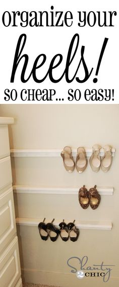 an organized closet with shoes hanging on the wall and text overlay that reads organize your heels so cheap so easy