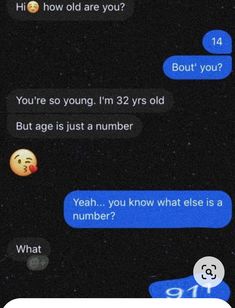 two texts that are being shared to each other on their cell phones, with the text'you're so young, i'm 32 years old but older? '