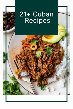 a plate with shredded meat, rice and avocado on it next to the words 21 + cuban recipes