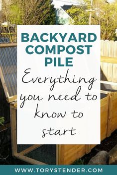 backyard compost pile with text overlay saying, backyard compost pile everything you need to know to start