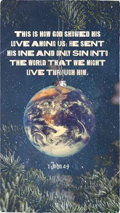 a christmas card with an image of the earth on it and a quote from john 4 3