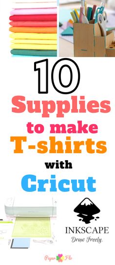 the words 10 supplies to make t - shirts with cricut are shown in different colors