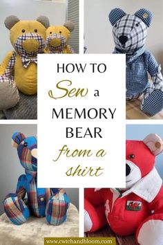 The text says 'How to sew a memory bear from a shirt' it is written over 4 photos of memory bears made from clothing Teddy Bear Applique, Keepsake Teddy Bear, Easy Crochet Flower