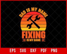 Dad is My Name Fixing is My Game Shirt, Husband Gift, Father's Day Gift, Gift for him T-Shirt Design Fixing SVG Cutting File Digital Download - #bathroommakeovers #showerkit #futureshower #showercabinet #bathroomremodelideas #bathroomideas Gift Husband, Gaming Shirt, Mom Kid