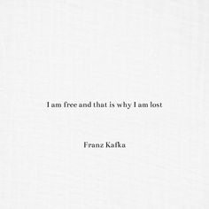 the quote i am free and that is why i lost by frank kaufka