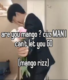 a man in a suit kissing a woman with the caption are you mango? cuz man i can't let you go mango rizz