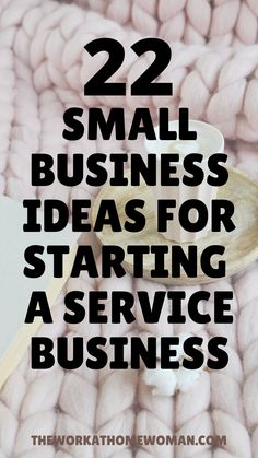 the words 22 small business ideas for starting a service business on top of a pink blanket