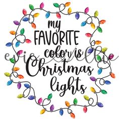 the words, my favorite color is christmas lights