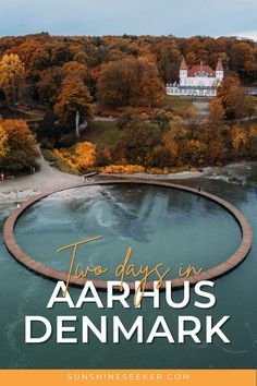 an aerial view of the water with text overlay that reads two days in aarhus denmark