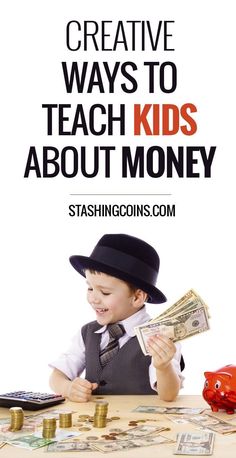 a young boy sitting at a table with money in front of him and the words creative ways to teach kids about money