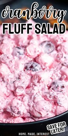 a close up of food in a pan with the words cranberry fluff salad