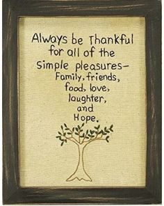 a cross stitch pattern with the words always be grateful for all of the simple pleasures family, friends, food, love, laughter and hope