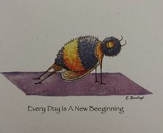 a drawing of a bee sitting on top of a piece of paper with the words every day is a new beginning