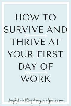 the words how to survive and thriving at your first day of work