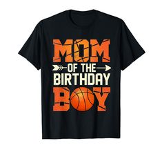 a mom of the birthday boy basketball t - shirt