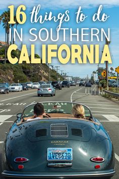 two people in a convertible car driving down the road with text overlay that reads 16 things to do in southern california