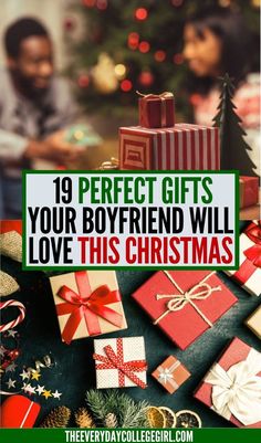 presents with the text 19 perfect gifts your boyfriend will love this christmas