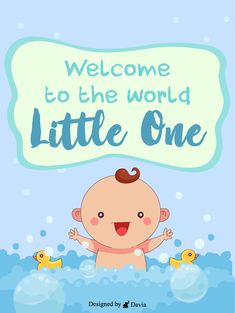 welcome to the world little one with an image of a baby in the water and rubber ducks