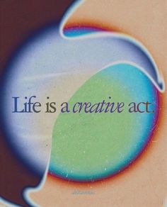 an image of a book cover with the title life is a creative act on it